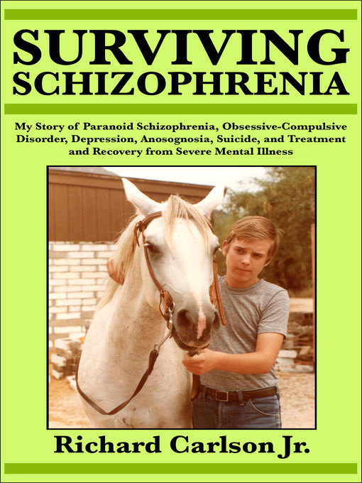 Title details for Surviving Schizophrenia by Richard Carlson - Available